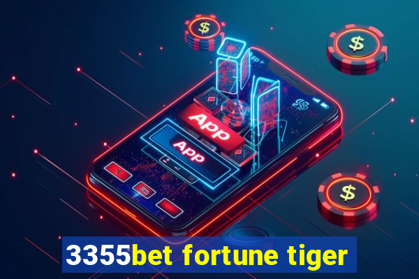 3355bet fortune tiger